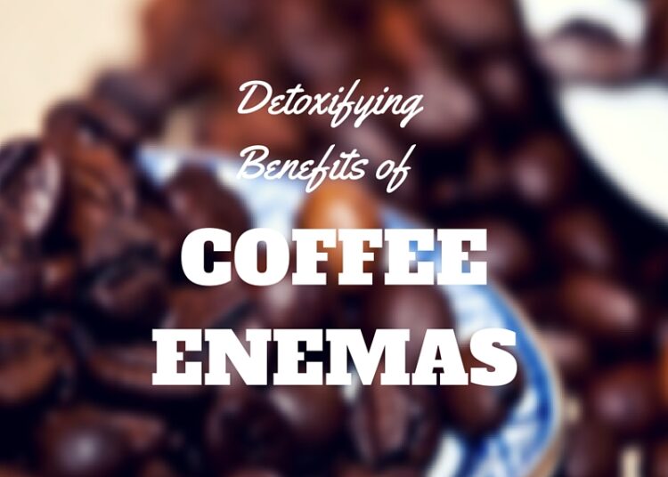 Detoxifying Benefits of Coffee Enemas